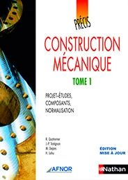 Précis de construction mécanique - Tome 1 : Projets-études, Composants, Normalisation
