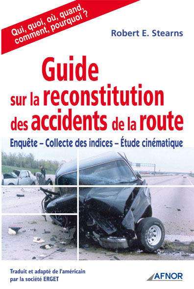 Guide sur la reconstitution des accidents de la route - Enquête - Collecte des indices - Étude cinématique