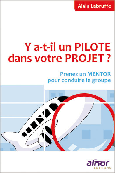 Y a-t-il un pilote dans votre projet ? Prenez un mentor pour conduire le groupe