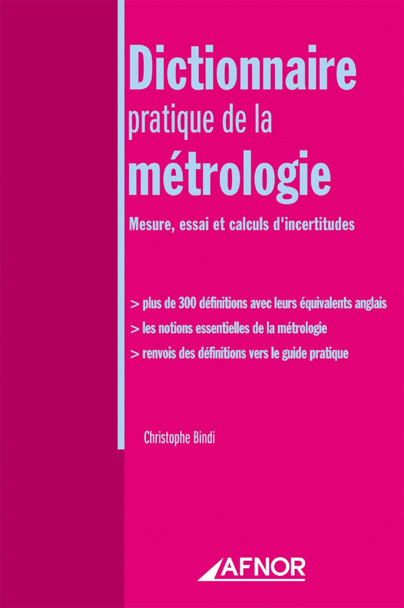 Dictionnaire pratique de la métrologie - Mesure, essai et calculs d'incertitudes