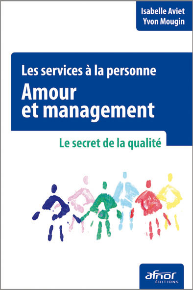 Les services à la personne - Amour et management - Le secret de la qualité