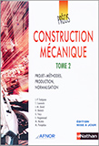 Précis - Construction mécanique - Tome 2 : projets-méthodes, production, normalisation