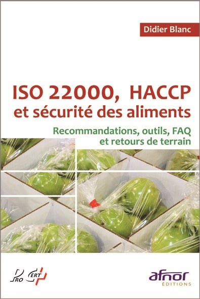 ISO 22000, HACCP et sécurité des aliments - Recommandations, outils, FAQ et retours de terrain