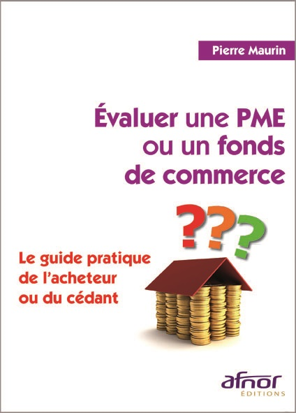 Évaluer une PME ou un fonds de commerce - Guide pratique de l'acheteur ou cédant