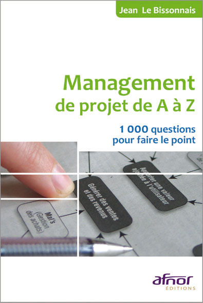 Management de projet de A à Z - 1000 questions pour faire le point