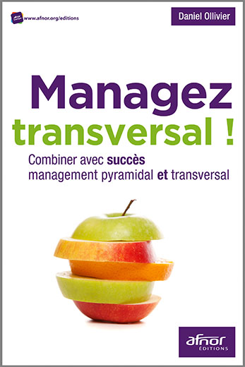 Managez Transversal ! Combiner avec succès management pyramidal et transversal.