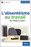L'absentéisme au travail. De l'analyse à l'action.