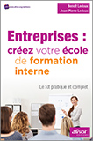 Entreprises : créez votre école de formation interne - Le kit pratique et complet