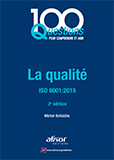 100 questions pour comprendre et agir - La qualité - ISO 9001:2015