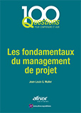 Les fondamentaux du management de projet - 100 Questions pour comprendre et agir