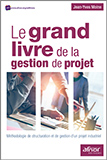 Le grand livre de la gestion de projet - Méthodologie de structuration et de gestion d'un projet industriel
