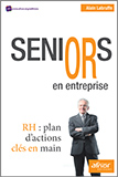 Seniors en entreprise - RH : Le plan d'actions clés en mains 