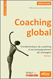 Coaching global - Volume 2 - Tome 1 - Fondamentaux du coaching et accompagnement de managers
