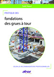 Pratique des fondations des grues à tour - Selon les recommandations professionnelles 
