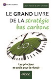 Le grand livre de la stratégie bas carbone - Les principes et outils pour la réussir
