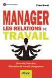 Manager les relations de travail - Diversité, bien-être, libération du travail, changement 