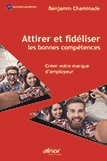Attirer et fidéliser les bonnes compétences - Créer votre marque d'employeur