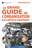 Le Grand Guide de l'organisation et de la gestion de la maintenance