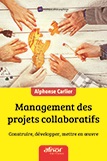 Management des projets collaboratifs - Construire, développer, mettre en oeuvre