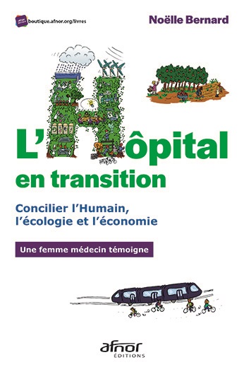 L'hôpital en transition - Concilier l'Humain, l'écologie et l'économie - Une femme médecin témoigne