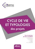 Cycle de vie et typologie des projets - « Les essentiels du management de projet » - Livre 5 