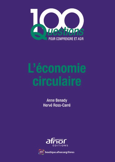L'économie circulaire - 100 Questions pour comprendre et agir