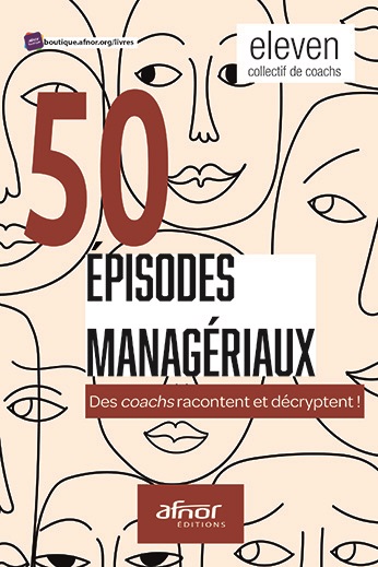 50 épisodes managériaux - Des coachs racontent et décryptent !
