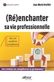 (Ré)enchanter sa vie professionnelle - Faire évoluer ses compétences en permanence !