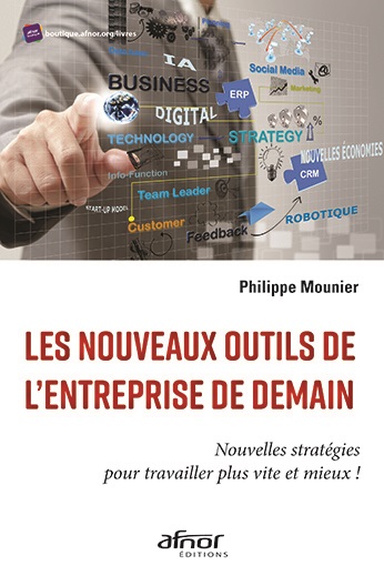 Les nouveaux outils de l'entreprise de demain - Nouvelles stratégies pour travailler plus vite et mieux !