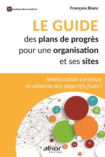 Le guide des plans de progrès pour une organisation et ses sites - Amélioration continue et atteinte des objectifs fixés !