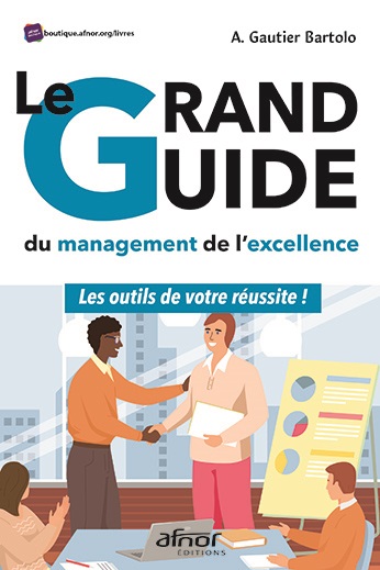 Le grand guide du Management de l'excellence - Les outils de votre réussite ! 