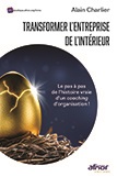Transformer l'entreprise de l'intérieur - Le pas-à-pas de l'histoire vraie d'un coaching d'organisation !