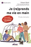 Je (re)prends MA vie en main : Mode d'emploi ! - Votre guide d'auto-coaching pro/perso