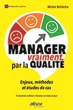 Manager vraiment par la qualité - Enjeux, méthodes et études de cas - Troisième édition révisée et mise à jour
