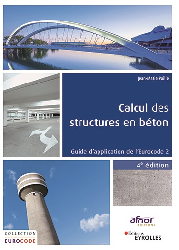 Calcul des structures en béton - Guide d'application de l'Eurocode 2 - 4e édition mise à jour 