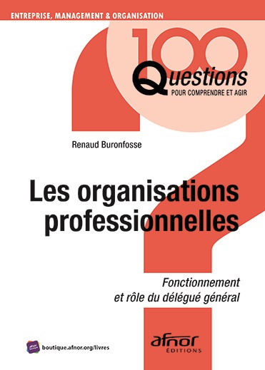 Les organisations professionnelles - Fonctionnement et rôle du délégué général 