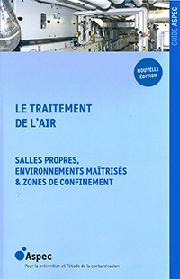 Le traitement de l'air - Salles propres, environnements maîtrisés & zones de confinement - 2ème édition