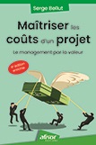 Maîtriser les coûts d'un projet - Le management par la valeur - 4e édition enrichie