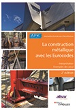 La construction métallique avec les Eurocodes - Interprétation et exemples de calcul - 2e édition revue et mise à jour