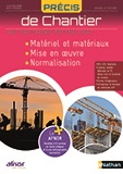 Précis de Chantier - Matériel et matériaux, mise en œuvre, normalisation