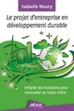 Le projet d'entreprise en développement durable - Intégrer les transitions pour renouveler sa raison d'être
