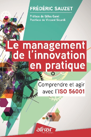 Le management de l'innovation en pratique - Comprendre et agir avec l'ISO 56001