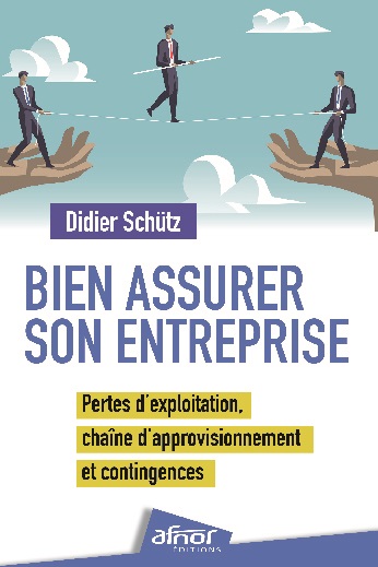 Bien assurer son entreprise - Pertes d'exploitation, chaîne d'approvisionnement et contingences